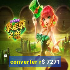 converter r$ 7271